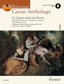 Baroque Guitar Anthology, Volume 1 28 Guitar and Lute Pieces - Original Works from the 17th and 18thCenturies Book with Online Material
