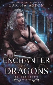 Enchanter of Dragons: A Bonded Hearts Prequel - Book #0 of the Bonded Hearts