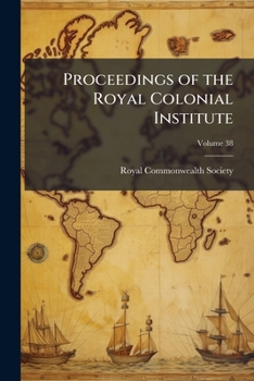 Paperback Proceedings of the Royal Colonial Institute; Volume 38 Book