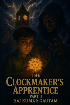 The Clockmaker’s Apprentice Part II