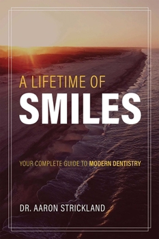 Paperback A Lifetime of Smiles: Your Complete Guide to Modern Dentistry Book