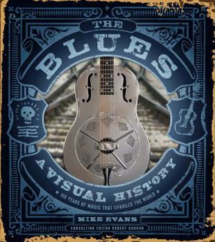 Hardcover The Blues: A Visual History: 100 Years of Music That Changed the World Book
