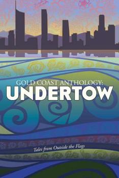 Paperback Gold Coast Anthology: Undertow: Tales from outside the flags Book