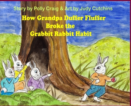 Hardcover How Grandpa Duffer Fluffer Broke the Grabbit Rabbit Habit Book