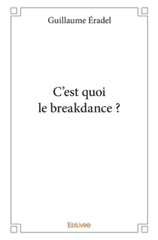 Paperback C'est quoi le breakdance ? [French] Book