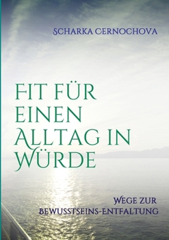 Paperback Fit für einen Alltag in Würde: Wege zur Bewusstseins-Entfaltung [German] Book