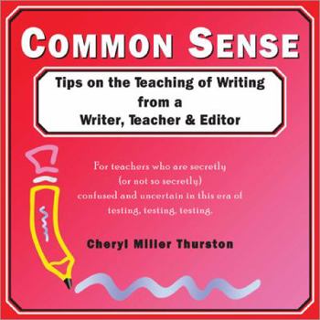 Paperback Common Sense: Tips on the Teaching of Writing from a Writer, Teacher & Editor Book