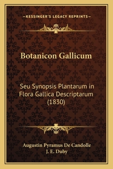 Paperback Botanicon Gallicum: Seu Synopsis Plantarum in Flora Gallica Descriptarum (1830) Book