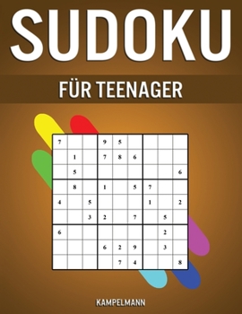 Sudoku f�r Teenager: 200 leichte, mittlere und schwere Sudokus mit L�sungen f�r Teenager