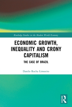 Paperback Economic Growth, Inequality and Crony Capitalism: The Case of Brazil Book