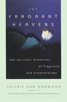 Paperback The Fragrant Heavens: Spiritual and Vibrational Aromatherapy Book