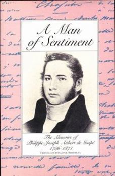 Paperback A Man of Sentiment: The Memoirs of Philippe-Joseph Aubert de Gaspé 1786-1871 Book