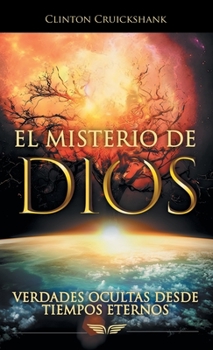 Hardcover El Misterio De Dios: Verdades Ocultas Desde Tiempos Eternos Book