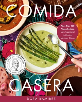 Hardcover Comida Casera: More Than 100 Vegan Recipes, from Traditional to Modern Mexican Dishes Book