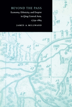 Paperback Beyond the Pass: Economy, Ethnicity, and Empire in Qing Central Asia, 1759-1864 Book