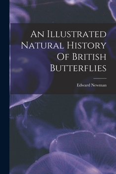 Paperback An Illustrated Natural History Of British Butterflies Book