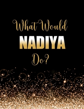 What Would Nadiya Do?: Large Notebook/Diary/Journal for Writing 100 Pages, Gift for Fans of Nadiya Hussain Celebrity Chef
