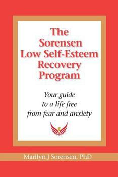 Paperback The Sorensen Low Self Esteem Recovery Program: Your guide to a life free of fear and anxiety Book