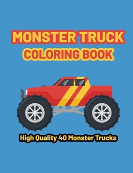 Paperback monster truck coloring book: A Fun Coloring Book with Monster Trucks For kids & toddlers Ages 4-8, Over 40 Designs of Monster Trucks. Book