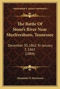 Paperback The Battle Of Stone's River Near Murfreesboro, Tennessee: December 30, 1862 To January 3, 1863 (1884) Book