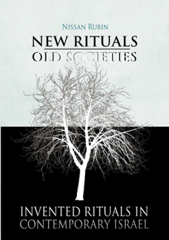 New Rituals  Old Societies: Invented Rituals In Contemporary Israel (Judaism And Jewish Life)