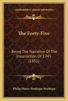 Paperback The Forty-Five: Being The Narrative Of The Insurrection Of 1745 (1851) Book