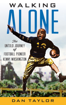 Hardcover Walking Alone: The Untold Journey of Football Pioneer Kenny Washington Book