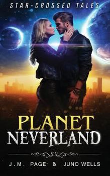 Planet Neverland - Book #7 of the Star-Crossed Tales