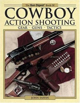 Paperback The Gun Digest Book of Cowboy Action Shooting: Guns + Gear + Tactics Book
