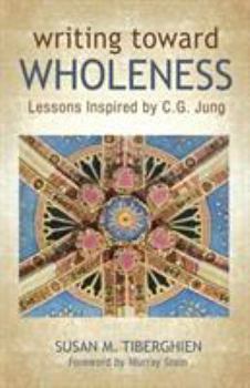 Paperback Writing Toward Wholeness: Lessons Inspired by C.G. Jung Book