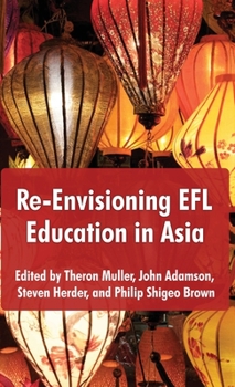 Hardcover Re-Envisioning EFL Education in Asia Book