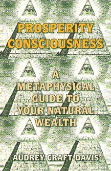 Paperback Prosperity Consciousness: A Metaphysical Guide to Your Natural Wealth Book