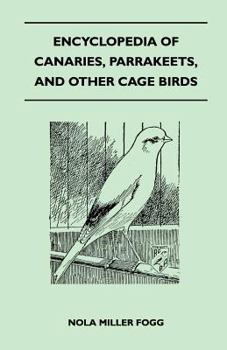 Encyclopedia of Canaries, Parrakeets, and Other Cage Birds