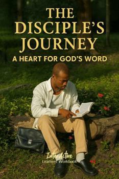 Paperback The Disciple's Journey - a Heart for God's Word: Interactive Bible Learning - Learners' Workbook Book