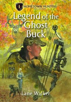 Paperback The Legend of the Ghost Buck (Hometown Hunters) Book