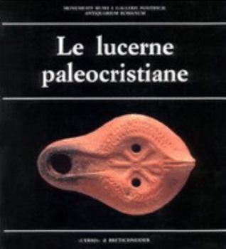 Paperback Le Lucerne Paleocristiane [Italian] Book