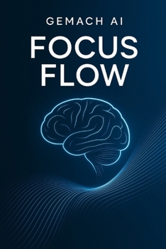 Paperback Gemach AI Focus Flow: Deep Work in a Distraction World Book