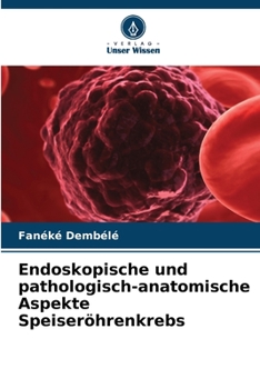 Paperback Endoskopische und pathologisch-anatomische Aspekte Speiseröhrenkrebs [German] Book