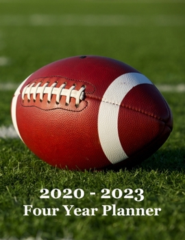 2020 – 2023 Four Year Planner: Football on Football Field Cover – Includes Major U.S. Holidays and Sporting Events