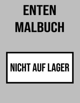Enten Malbuch: Ente, Entlein Malbuch f?r Kinder, Jungen, M?nner, M?dchen - Entenliebhaber Geschenke - einseitige Malvorlagen - s??e,