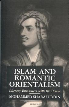 Paperback Islam and Romantic Orientalism: Literary Encounters with the Orient Book