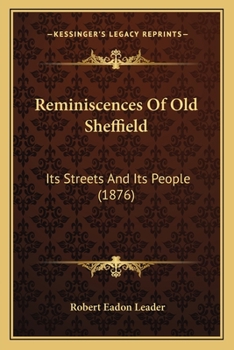 Paperback Reminiscences Of Old Sheffield: Its Streets And Its People (1876) Book