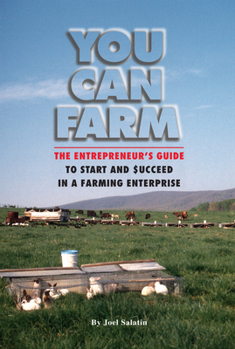 Paperback You Can Farm: The Entrepreneur's Guide to Start and Succeed in a Farm Enterprise Book
