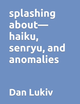 splashing about—haiku, senryu, and anomalies