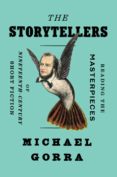 Hardcover The Storytellers: Reading the Masterpieces of Nineteenth-Century Short Fiction Book