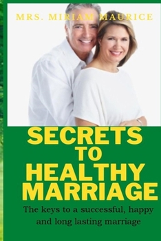 Paperback Secretes to Healthy Marriage: The keys to a successful, happy and long lasting marriage Book