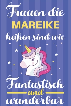 Paperback Notizbuch: Frauen Die Mareike Hei?en Sind Wie Einh?rner (120 linierte Seiten, Softcover) Tagebebuch, Reisetagebuch, Skizzenbuch F [German] Book