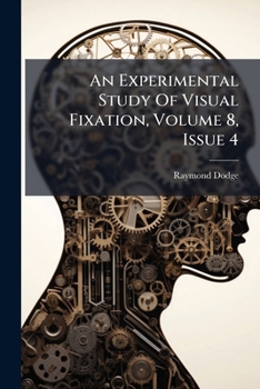 Paperback An Experimental Study Of Visual Fixation, Volume 8, Issue 4 Book
