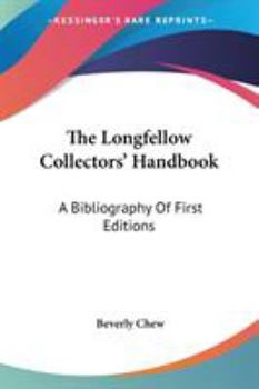 The Longfellow Collectors' Handbook: A Bibliography of First Editions