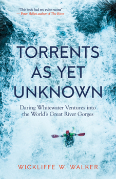 Paperback Torrents as Yet Unknown: Daring Whitewater Ventures Into the World's Great River Gorges Book